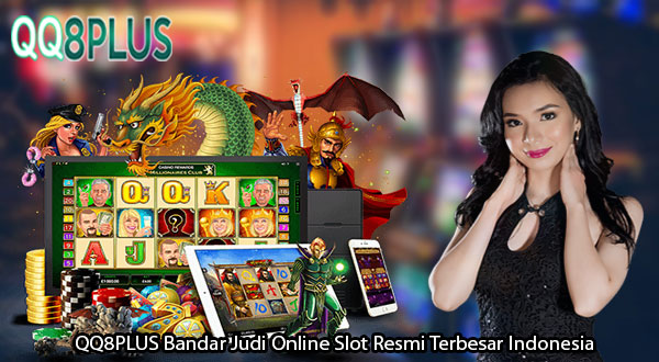 QQ8PLUS Bandar Judi Online Slot Resmi Terbesar Indonesia